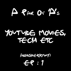 Episode 1 - Random thoughts on Movies, YouTube and Trends