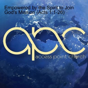 Empowered by the Spirit to Join God's Mission (Acts 1:1-26)