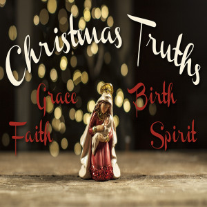 Christmas Truths - Faith