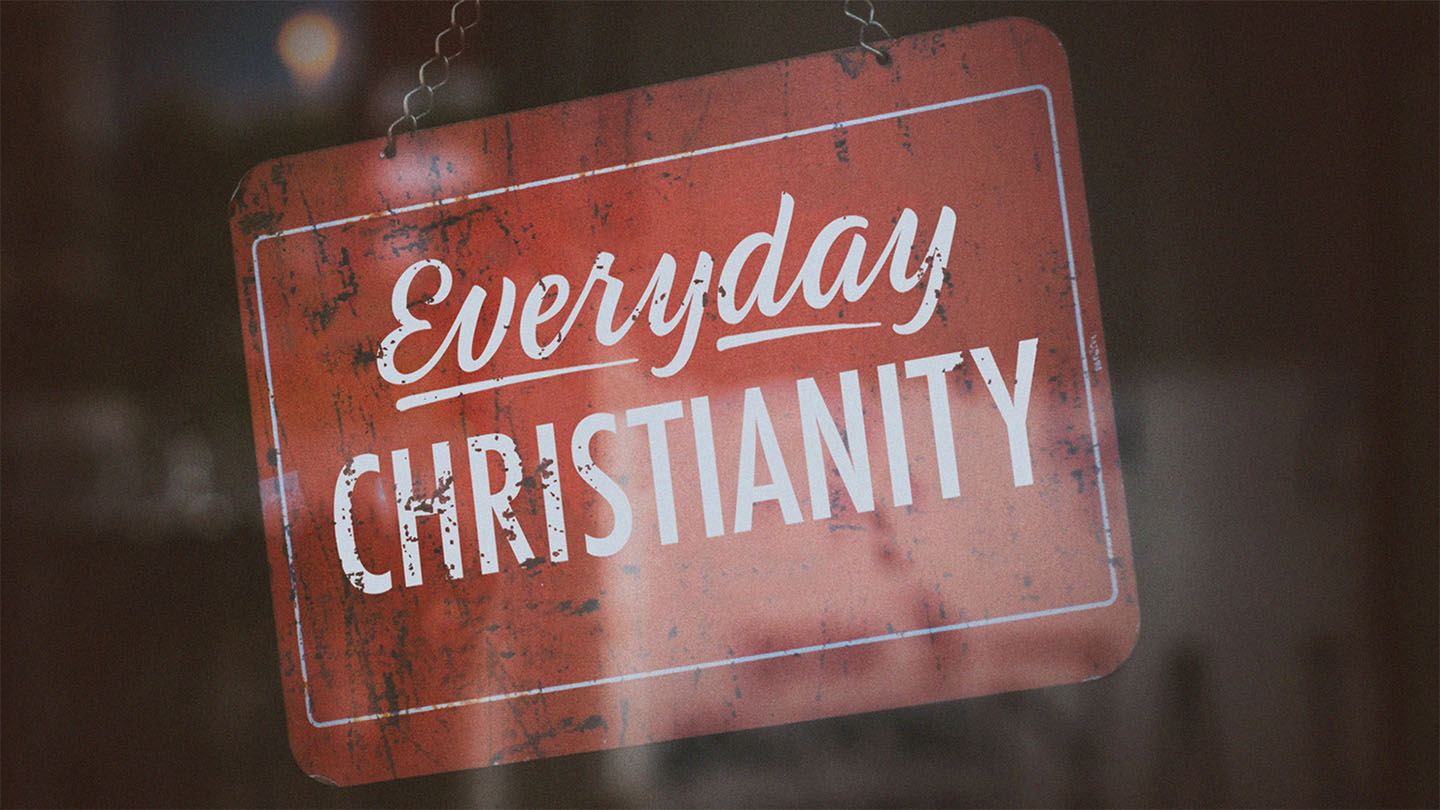 Everyday Christianity 1
