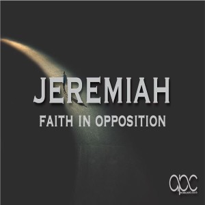 Jeremiah--Week 1 (Sustained by God's Presence and Sovereignty)