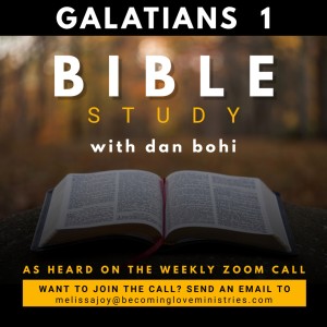 Ep. 26 | Bible Study w/Dan Bohi • GALATIANS Ch.1