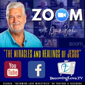 Ep. 28 | ”The Miracles and Healings of Jesus” • Part 1 • Dan Bohi