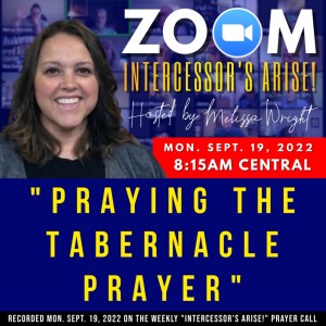 Ep. 27 | ”Praying the Tabernacle Prayer” • ZOOM with Melissa Joy Wright