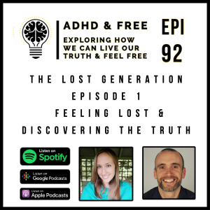 Epi 92 - 'The L.G Series'- Epi 1 -  Feeling Lost & Discovering The Truth - With ADHD'ers Owen & Carla-Jo