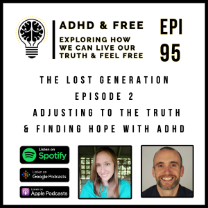 Epi 95 - 'The L.G Series'- Epi 2 -  Adjusting to the truth & finding hope with ADHD - With ADHD'ers Owen & Carla-Jo