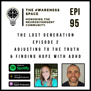 Epi 95 - 'The L.G Series'- Epi 2 -  Adjusting to the truth & finding hope with ADHD - With ADHD'ers Owen & Carla-Jo