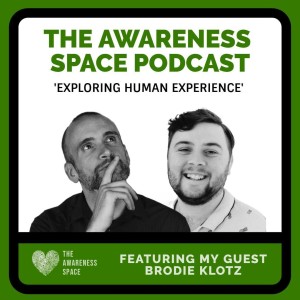 Epi 14 - The Present Moment & ADHD  - with guest Brodie Klotz - The Awareness Space Podcast