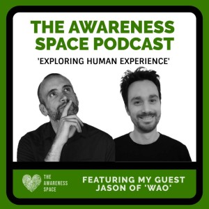 Epi 24 - The Power of Self-Worth - with guest Jason of ’We At One Life Coaching - The Awareness Space Podcast