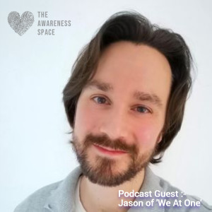 Epi 4 - The Power of Self-Worth - with guest Jason of ’We At One Life Coaching - The Awareness Space Podcast - Episode