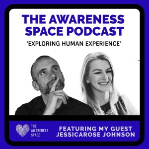 Epi 23 - Maintaining Balance in Life - with guest JessicaRose Johnson - The Awareness Space