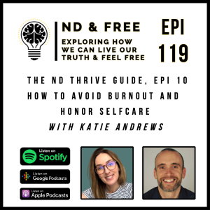Epi 119 - How to avoid burnout and honor selfcare - With Katie Andrews - The ND Thrive Guide Epi 10