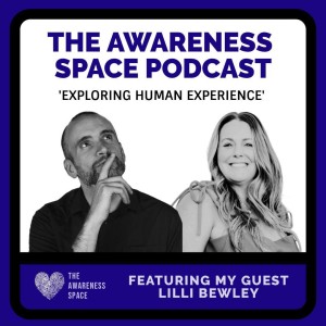 Epi 12 - Dating whilst healing and beyond - with guest Lilli Bewley -  Awareness Space Podcast