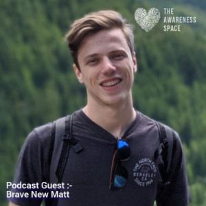 Epi 6 - Uncovering Our True Purpose - with guest Brave New Matt - The Awareness Space Podcast