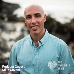 Epi 78 - Guest Catch Up Series - Healing Beyond Recovery with Mike Govoni - Awareness Space Podcast Podcast