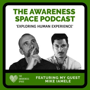 Epi 22 - Mapping Sensitivities - with guest Mike Iamele - The Awareness Space Podcast