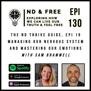Epi 130 - Managing our Nervous System and Mastering our Emotions - With Sam Bramwell - The ND Thrive Guide Epi 19