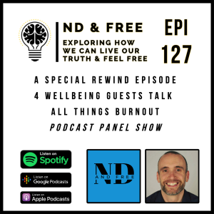 Epi 127 - Special Rewind Episode - 4 Guests talk all things burnout - A panel show from 2022