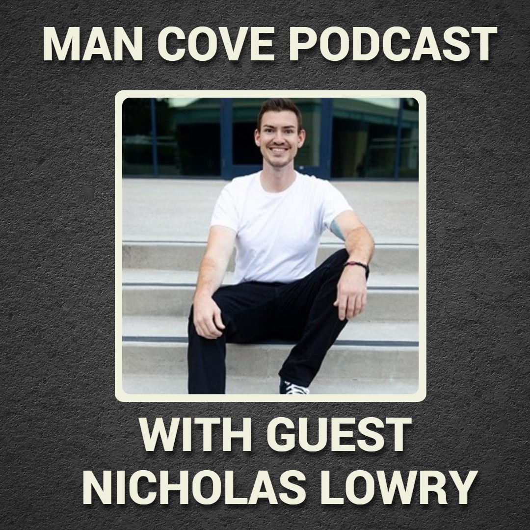 The Comeback Journey with guest Nicholas Lowry - The Man Cove Wellbeing Show Podcast - My Trauma, Your Trauma - Interview - Series 3 - Epi 5