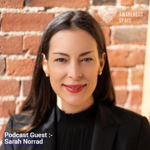 Epi 26 - Witnessing Our Experience and Creating Growth - with Guest Sarah Norrad - The Awareness Space Podcast
