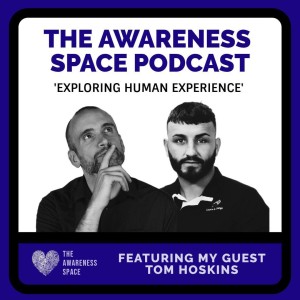 Epi 16 - Children’s & Teens Mental Health (The ’Life’ ’Coach’) - with guest Tom Hoskins - Awareness Space Podcast