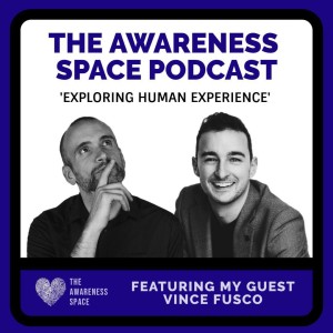 Epi 18 - The Measure of Success - with guest Vince Fusco - The Awareness Space Podcas8