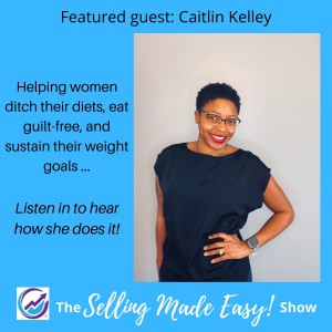 Featuring Caitlin Kelley, Wellness Coach Specializing in Sustainable Weight Loss