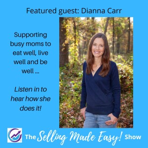Featuring Dianna Carr, Health and Nutrition Coach, Founder of Be Well Health Coaching