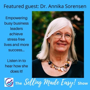 Featuring Dr. Annika Sorensen: Stress Strategist, Calm Catalyst, Speaker, Author and Mentor