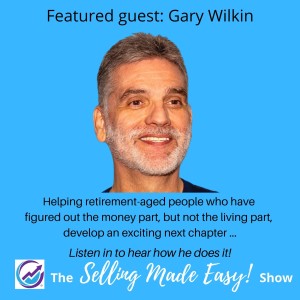 Featuring Gary Wilkin,  Life Advisor