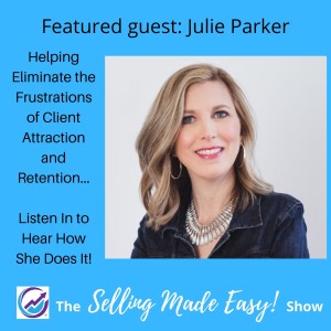 Featuring Julie Parker, Client Attraction and Retention Expert