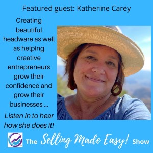 Featuring Katherine Carey, Couture Hat Designer and Business Consultant