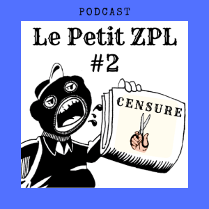 Le Petit ZPL #2 : Censure