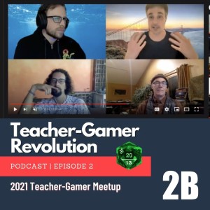 TGPC - Ep 2b - (part 2 of the) Teacher-Gamer Revolution 2021 MeetUp with Mark Hoge and Peter Jung