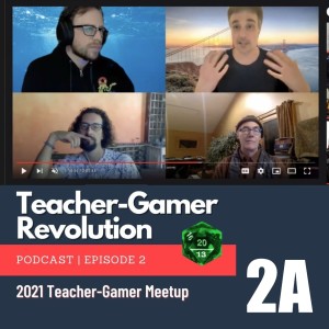 TGPC - Ep 2 - (part 1 of the) Teacher-Gamer Revolution 2021 MeetUp with Aaron Vanek and Mark Hoge