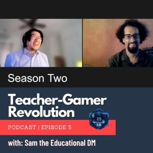 TGPC -E05 - S02 - Sam The Educational DM - Could RPGs be taught in public schools?