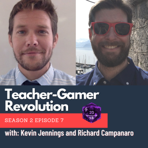 TGPC -E07- S02 Kevin Jennings and Richard Campanaro - Teacher Gamers teaching history and social studies with RPGs