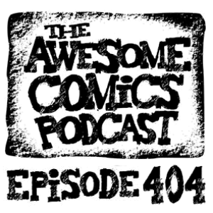 Episode 404 - Styling it Out in Comics!