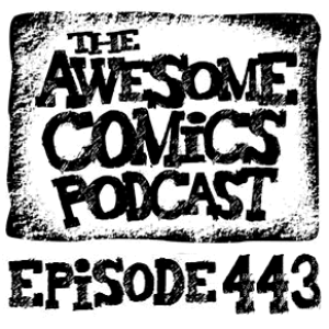 Episode 443 - The Most Awesome Comics of 2023!