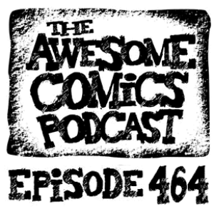 Episode 464 - Superheroes are Becoming a Laughing Stock!