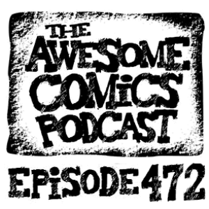 Episode 472  - From Comics Fan to Comics Creator!