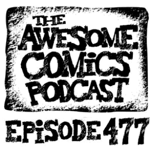 Episode 477 - Are Monthly Print Comics Doomed?