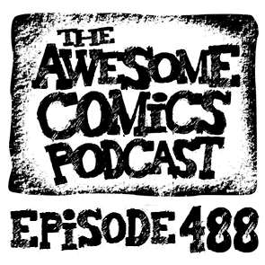 Episode 488 - Are Comics Still Making Us Happy?