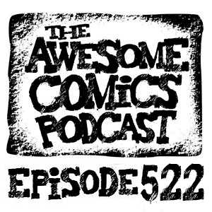 Episode 522 - UK Comics Shall Never Be Forgotten!