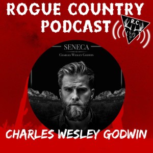 Rogue Country Podcast with Charles Wesley Godwin