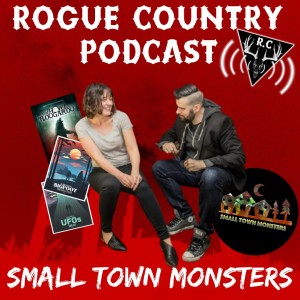 Rogue Country Podcast with Small Town Monsters!