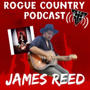 Rogue Country Podcast with James Reed!