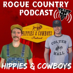 Rogue Country Podcast with Hippies & Cowboys Podcast!