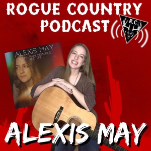 Rogue Country Podcast with Alexis May!