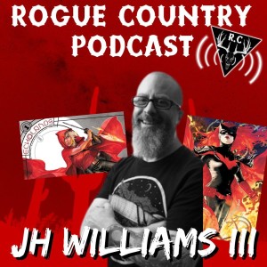 Rogue Country Podcast with JH Williams III!